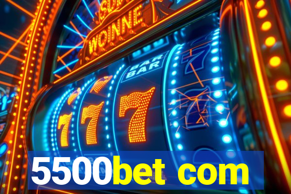 5500bet com